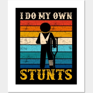 I Do All My Own Stunts Funny Broken Bones Adult Posters and Art